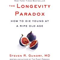 The Longevity Paradox: How to Die Young at a Ripe Old Age: 4 (The Plant Paradox)